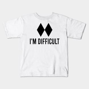 I'm Difficult Double Black Diamond Kids T-Shirt